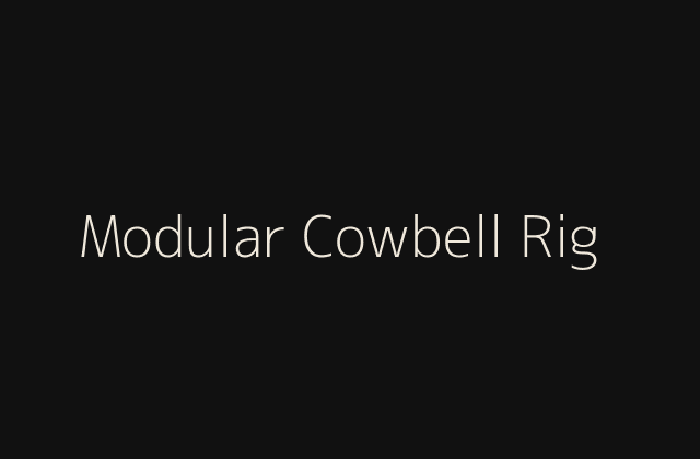 Modular Cowbell Rig